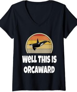 Womens Funny Orca Whale Lover Ocean Sea Well This Is Orcaward V-Neck T-Shirt