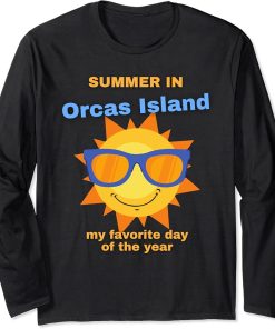 Funny Summer In Orcas Island Is My Favortite Day Of The Year Long Sleeve T-Shirt