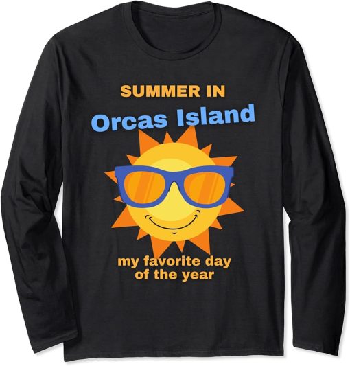 Funny Summer In Orcas Island Is My Favortite Day Of The Year Long Sleeve T-Shirt